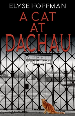 A Cat at Dachau - Hoffman, Elyse