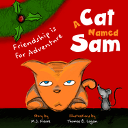 A Cat Named Sam: Friendship Is for Adventure (Ages 4-8) (Learn compassion, Learn to listen to others)