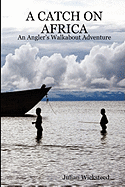 A Catch on Africa - An Angler Walkabout Book