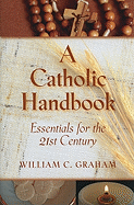 A Catholic Handbook: Essentials for the 21st Century