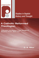 A Catholic Reformed Theologian