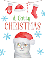 A catty christmas: An Adult Grayscale coloring book Featuring 30+ Christmas Holiday Cat Designs to Draw (Coloring Book for Relaxation)