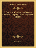 A Caveat or Warning for Common Cursetors, Vulgarly Called Vagabonds (1814)