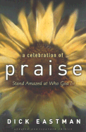 A Celebration of Praise: Stand Amazed at Who God Is! - Eastman, Dick