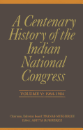 A Centenary History of the Indian National Congress: Volume V: 1964-1984