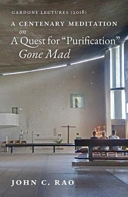 A Centenary Meditation on a Quest for "Purification" Gone Mad: Gardone Lectures (2018) - Rao, John C