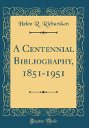 A Centennial Bibliography, 1851-1951 (Classic Reprint)