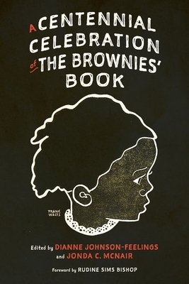 A Centennial Celebration of the Brownies' Book - Johnson-Feelings, Dianne (Editor), and McNair, Jonda C (Editor), and Bishop, Rudine Sims (Foreword by)