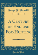 A Century of English Fox-Hunting (Classic Reprint)