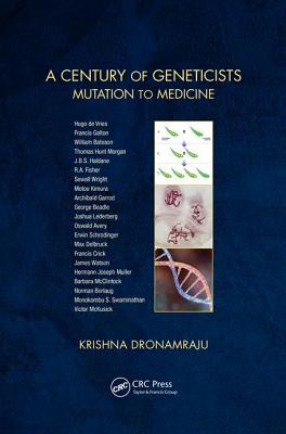 A Century of Geneticists: Mutation to Medicine - Dronamraju, Krishna