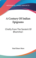 A Century Of Indian Epigrams: Chiefly From The Sanskrit Of Bhartrihari