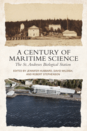 A Century of Maritime Science: The St. Andrews Biological Station