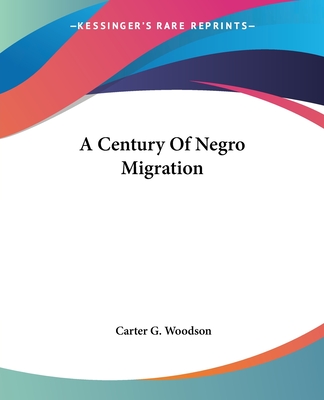 A Century Of Negro Migration - Woodson, Carter G