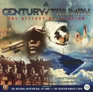 A Century of Triumph: The History of Aviation - Chant, Christopher, and Rutan, Burt (Foreword by)