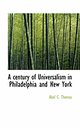 A Century of Universalism in Philadelphia and New York