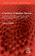 A Century of Weather Service: A History of the Birth and Growth of the National Weather Service, 1870-1970