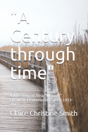 "A Century through time": A Life story of Dina "Memory" Elizabeth (Rubenstein) Smith 1913-2013
