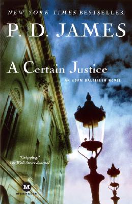 A Certain Justice: An Adam Dalgliesh Novel - James, P D