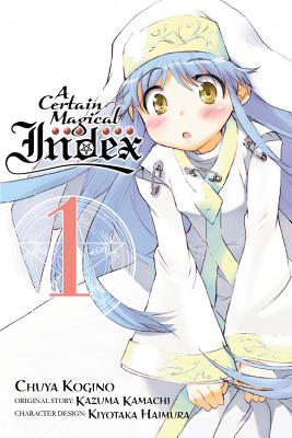 A Certain Magical Index, Vol. 1 (Manga) - Kamachi, Kazuma, and Prowse, Alice (Translated by), and Kogino, Chuya