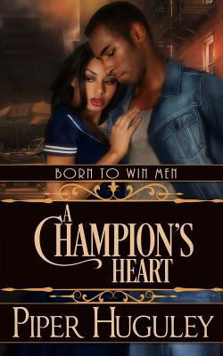 A Champion's Heart - Huguley, Piper