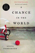 A Chance in the World: An Orphan Boy, a Mysterious Past, and How He Found a Place Called Home