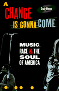 A Change is Gonna Come: Music, Race and the Soul of America