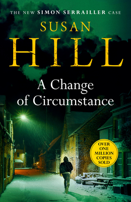 A Change of Circumstance: The new Simon Serrailler novel from the million-copy bestselling author - Hill, Susan