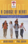 A Change of Heart: Recovering from Heart Disease-In Body and Mind - Baker, Patricia, and Baker, Brian