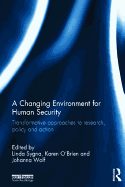A Changing Environment for Human Security: Transformative Approaches to Research, Policy and Action