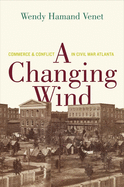 A Changing Wind: Commerce and Conflict in Civil War Atlanta