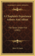 A Chaplain's Experience Ashore and Afloat: The Texas Under Fire (1901)