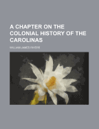 A Chapter on the Colonial History of the Carolinas