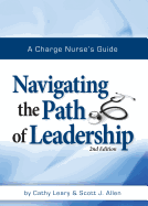 A Charge Nurse's Guide: Navigating the Path of Leadership Second Edition