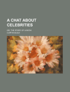 A Chat about Celebrities; Or, the Story of a Book