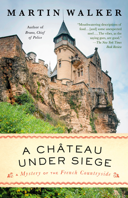 A Chateau Under Siege: A Bruno, Chief of Police Novel - Walker, Martin