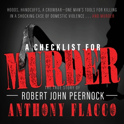 A Checklist for Murder: The True Story of Robert John Peernock - Flacco, Anthony (Read by)