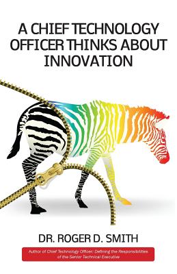 A Chief Technology Officer Thinks About Innovation - Smith, Roger, MD