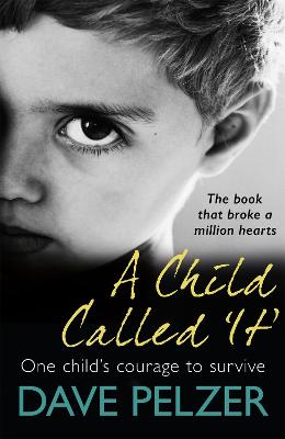 A Child Called It: The book that broke a million hearts - Pelzer, Dave