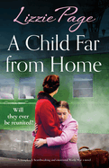 A Child Far from Home: A completely heartbreaking and emotional World War 2 novel