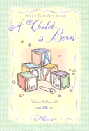A Child is Born: Baby's First Five Years