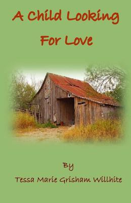 A Child Looking for Love - Nichols, Theresa Jean (Editor), and Willhite, Tessa Marie