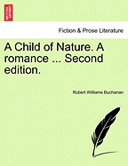 A Child of Nature. a Romance ... Second Edition.