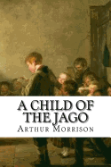 A Child of the Jago: Classic Literature