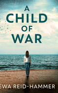 A Child of War: Large Print Hardcover Edition