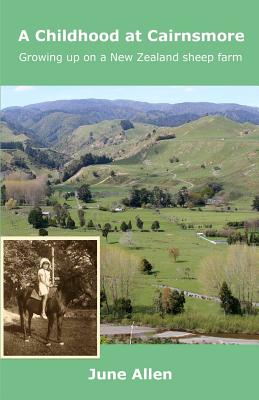 A Childhood at Cairnsmore: Growing Up on a New Zealand Sheep Farm. - Allen, June