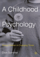 A Childhood Psychology: Young Children in Changing Times