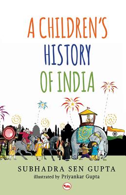 A Children's History of India - Gupta, Subhadra Sen, and Gupta, Priyankar
