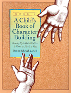 A Child's Book of Character Building, Book 1: Growing Up in God's World-At Home, at School, at Play