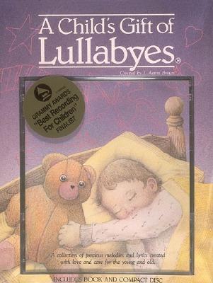 A Child's Gift of Lullabyes - Brown, J Aaron (Creator)