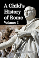 A Child's History of Rome Volume I